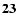 ${\bf 23}$