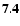 ${\bf 7.4}$