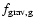 $f_{{\rm grav,g}}$