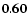 ${\bf0.60}$