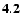 ${\bf 4.2}$