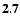 ${\bf 2.7}$