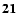 ${\bf 21}$