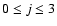 $0\le j\le3$