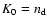 $K_0=n_{\rm d}$