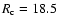$R_{\rm c}=18.5$