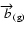 $\overrightarrow{b}_{\rm (g)}$