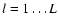 $l=1\ldots L$