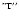 $^{\rm ''T''}$