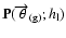 ${\bf P}(\overrightarrow{\theta }_{\rm (g)};h_{\rm l})$