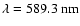 $\lambda =589.3\ {\rm nm}$