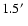 $1.5\hbox {$^\prime $ }$
