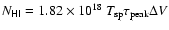 $N_{\sf HI}=1.82\times10^{18}~ T_{\rm sp}
\tau_{\rm peak} \Delta V$