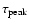 $\tau _{\rm peak}$