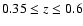 $0.35 \leq z \leq 0.6$