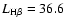 $L_{{\rm H{\beta}}}=36.6$