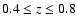 $0.4 \leq z \leq 0.8$