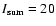 $I_{\rm sum}=20$