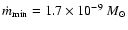 $\dot m_{\rm min}= 1.7\times10^{-9}~M_{\odot}$