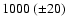 $1000~(\pm20)$