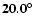 $\bf {20.0^{\circ}}$