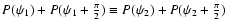 $P(\psi_1)+P(\psi_1+\frac{\pi}{2}) \equiv P(\psi_2)+P(\psi_2+\frac{\pi}{2})$
