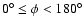$0^{\circ}\leq\phi<180^{\circ}$