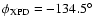 $\phi _{{\rm XPD}}=-134.5^{\circ }$