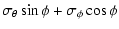 $\displaystyle \sigma_{\theta}\sin\phi+\sigma_{\phi}\cos\phi$