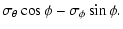 $\displaystyle \sigma_{\theta}\cos\phi-\sigma_{\phi}\sin\phi .$