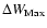 $\Delta W_{{\rm Max}}$
