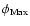 $\phi_{{\rm Max}}$