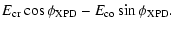 $\displaystyle E_{{\rm cr}}\cos\phi_{{\rm XPD}}-E_{{\rm co}}\sin\phi_{{\rm XPD}}.$