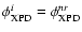 $\phi_{{\rm XPD}}^i=\phi_{{\rm XPD}}^{nr}$