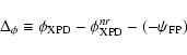 \begin{displaymath}%
\Delta_{\phi}\equiv\phi_{{\rm XPD}}-\phi_{{\rm XPD}}^{nr}-\left(-\psi_{{\rm FP}}\right)
\end{displaymath}