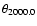 $\theta_{2000.0}$