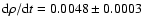${\rm d}\rho/{\rm d}t=0.0048 \pm 0.0003$
