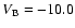 $V_{\rm B}= -10.0 $