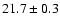 $21.7\pm0.3$