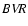 $BV\!R$