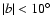 $\vert b\vert<10^{\circ}$