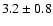$3.2\pm0.8$