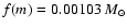 $f(m)=0.00103~{M}_\odot$