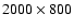 $2000 \times 800$
