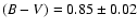 $(B-V)=0.85\pm0.02$