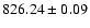 $826.24\pm 0.09$