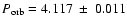$P_{\rm orb}=4.117~\pm~0.011$
