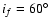 $i_f=60\hbox{$^\circ$ }$