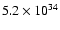 $5.2 \times 10^{34}$