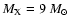 $M_{\rm
X}=9~{M}_\odot$
